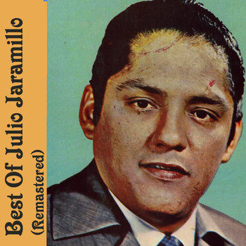 Julio Jaramillo - Best Of Julio Jaramillo (Remastered)