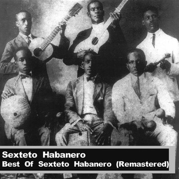Sexteto Habanero - Best Of Sexteto Habanero (Remastered)