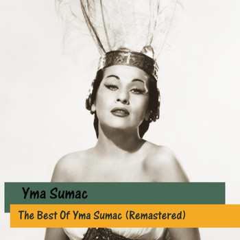Yma Sumac - The Best Of Yma Sumac (Remastered)