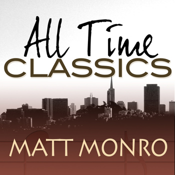 Matt Monro - All Time Classics