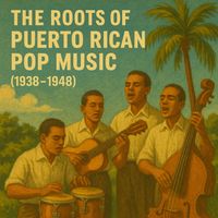 Cuarteto Mayari - The Roots of Puerto Rican Pop Music (1938 - 1948)