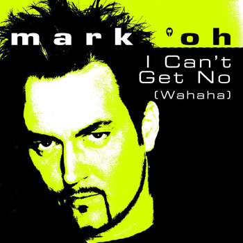Mark 'Oh - I Can't Get No (Wahaha)