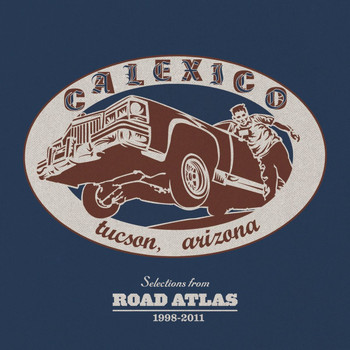 Calexico - Selections From ROAD ATLAS 1998-2011