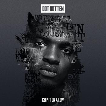 Dot Rotten - Keep It On A Low