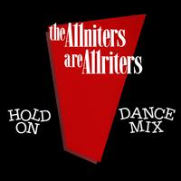 The Allniters - Hold On (Dance Mix)