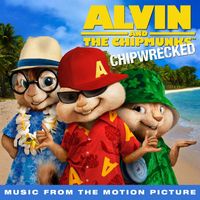 Alvin And The Chipmunks - Chipwrecked (Music from the Motion Picture)