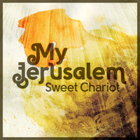 My Jerusalem - Sweet Chariot - EP