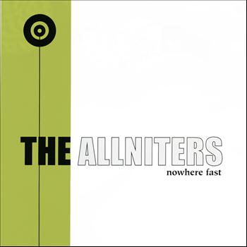 The Allniters - Nowhere Fast