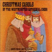 Westminster Cathedral Choir - Christmas Carols by The Westminster Cathedral Choir