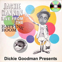 Dickie Goodman - Dickie Goodman Presents Jackie Kannon Live From The Rat Fink Room