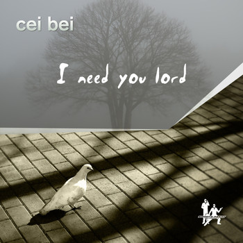 Cei Bei - I Need You Lord 2011 Mixes