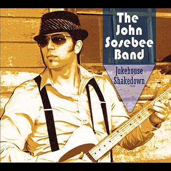 The John Sosebee Band - Jukehouse Shakedown