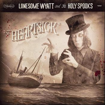 Lonesome Wyatt and the Holy Spooks - Heartsick