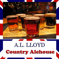 A.L. Lloyd - Country Alehouse