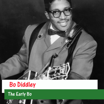 Bo Diddley - The Early Bo