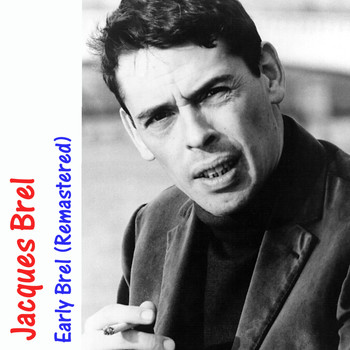 Jacques Brel - Early Brel (Remastered)