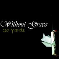 Without Grace - 20 Yards
