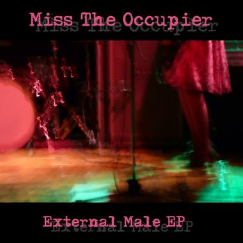 Miss The Occupier - External Male EP