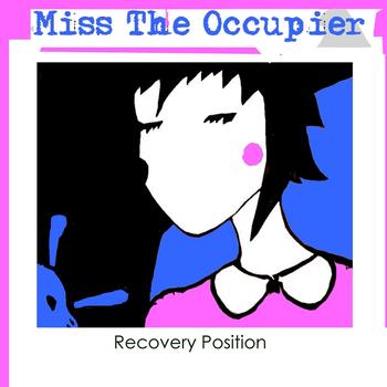 Miss The Occupier - Recovery Position