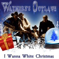 Waymore's Outlaws - I Wanna White Christmas