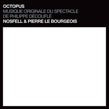 Nosfell - Octopus (Musique originale du spectacle de Philippe Découflé)