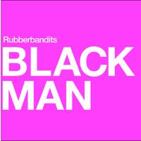The Rubberbandits - Black Man