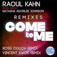 Raoul Kahn - Come To Me (The Remixes)