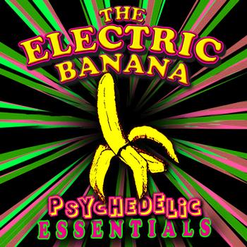 Electric Banana - Psychedelic Essentials