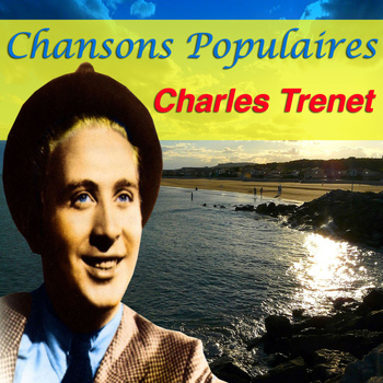 Charles Trenet - Chansons Populaires - Charles Trenet