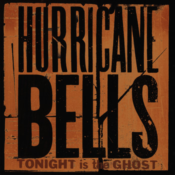 Hurricane Bells - Tonight Is The Ghost (Deluxe Edition)