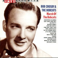 Bob Crosby & The Bobcats - A Jazz Hour With Bob Crosby & The Bobcats: March of the Bobcats