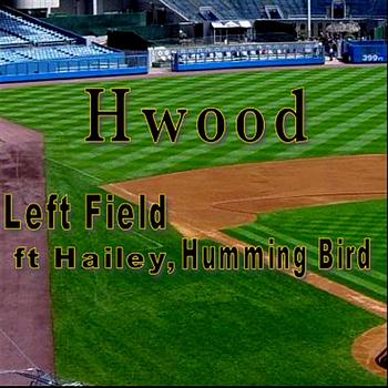 Hwood - Left Field (feat. Hailey & Humming Bird)