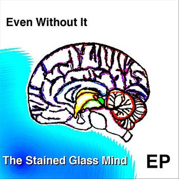 Even Without It - The Stained Glass Mind EP
