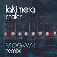 Laki Mera - Crater (Mogwai Remix)