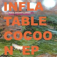 The Pink Snowflakes - Inflatable cocoon EP
