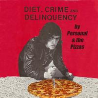 Personal and The Pizzas - Diet, Crime & Delinquency