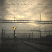 Mellow Dramatic Avenue - Transmission