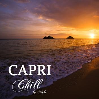 Italian Chill Lounge Music Dj - Capri Chill by Night: The Lounge Music Collection (Chill Out Music, Soft Music and Mediterranean Style Music