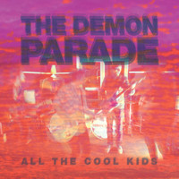 The Demon Parade - All The Cool Kids
