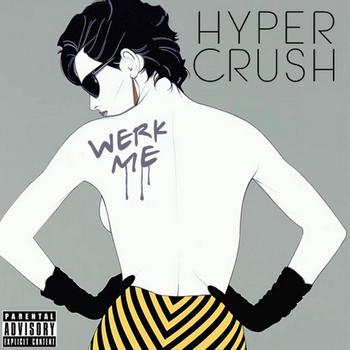 Hyper Crush - Werk Me - Single