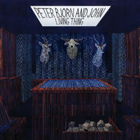 Peter Bjorn And John - Living Thing (Bonus Version)