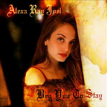 Alexa Ray Joel - Beg You to Stay