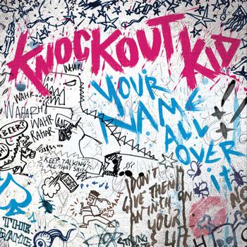 Knockout Kid - Your Name All Over It