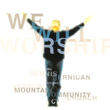 Dennis Jernigan - We Will Worship
