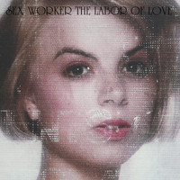 Sex Worker - The Labor of Love