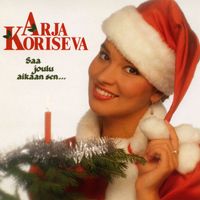 Arja Koriseva - Saa joulu aikaan sen