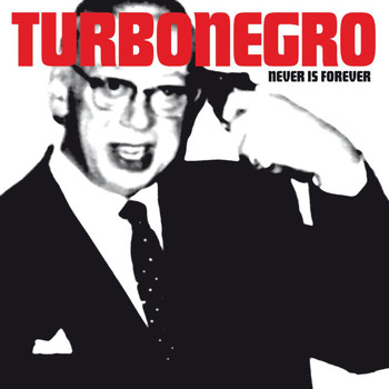 Turbonegro - Never Is Forever (Explicit)