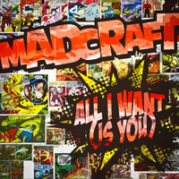 MadCraft - All I Want (Is You)
