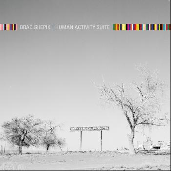Brad Shepik - Human Activity Suite