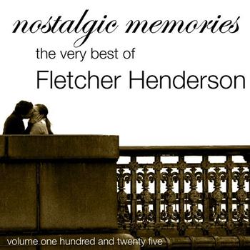 Fletcher Henderson - Nostalgic Memories-The Very Best Of Fletcher Henderson-Vol. 125